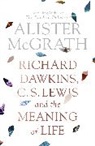 Alister Mcgrath, McGrath Alister - Richard Dawkins, C. S. Lewis and the Meaning of Life
