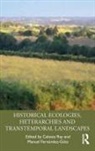 Celeste Fernandez-Gotz Ray, Manuel Fernandez-Goetz, Manuel Fernández-Götz, Celeste Ray, Ray Celeste - Historical Ecologies, Heterarchies and Transtemporal Landscapes