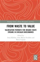 Antje Fevolden Klitkou, Marco Capasso, Arne Fevolden, Arne Martin Fevolden, Antje Klitkou - From Waste to Value