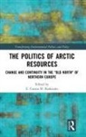 Carina (Umea University Keskitalo, E. Keskitalo, E. (Umea University Keskitalo, E. C. H. (Umea University Keskitalo, E. Carina H. (Umea University Keskitalo, Carina Keskitalo... - Politics of Arctic Resources