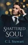 C. L Stewart, C. L. Stewart - Shattered Soul