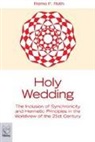 Remo F. Roth - Holy wedding. The inclusion of synchronicity and hermetic principles in the worldview of the 21st century