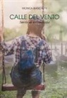 Monica Bianchetti - Calle del vento. Storia di un'amicizia