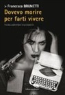 Francesco Brunetti - Dovevo morire per farti vivere