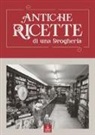 Carlo Ferrario - Antiche ricette di una drogheria