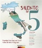 Luciana Cacciatore, Lucia Erriquez, Audrey Fielding, David Fielding, Carlo Longo - Salento by 5. Friendship, food, music, and travel within the heel of Italy's Boot