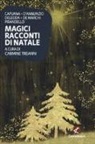 Luigi Capuana, Gabriele D'Annunzio, Emilio De Marchi, Grazia Deledda, Luigi Pirandello, C. Treanni - Magici racconti di Natale