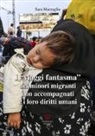 Sara Mazzaglia - I viaggi fantasma dei minori migranti non accompagnati e i loro diritti umani
