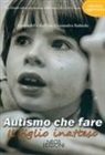 Alessandra Rubiolo - Autismo che fare. Il figlio inatteso