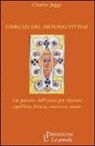 Charles Jegge - Esercizi del metodo Vittoz. Un percorso dell'essere per ritrovare equilibrio, fiducia, coscienza, amore