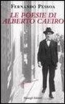 Fernando Pessoa, F. Cabral Martins, R. Zenith - Le poesie di Alberto Caeiro. Testo portoghese a fronte