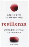 Ann Marie Healy, Andrew Zolli - Resilienza. La scienza di adattarsi ai cambiamenti