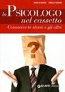 Ornella Gadoni, Angelo Musso, M. Maganzini - Lo psicologo nel cassetto. Conoscere te stesso e gli altri