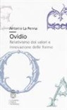 Antonio La Penna - Ovidio. Relativismo dei valori e innovazione delle forme