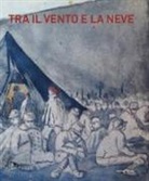 F. Porreca - Tra il vento e la neve. Prigionieri italiani nella grande guerra. Catalogo della mostra (Pavia, 21 ottobre 2018-27 gennaio 2019)