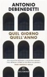 Antonio Debenedetti - Quel giorno quell'anno