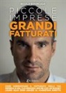Nicola Benincasa - Piccole imprese grandi fatturati. Come raddoppiare il fatturato della tua impresa o del tuo negozio anche con un budget vicino allo zero grazie al marketing diretto