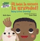 Irene Chan, Ruth Spiro, Irene Chan - cAl bebe le encanta la gravedad; Baby Loves Gravity Spanish