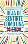 Andrea Owen - Deja de sentirte como una mierda: Consejos practicos para evitar