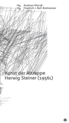 Herwig Steiner, Herwig Steiner (1956L), J Reif-Breitweiser, J Reif-Breitweiser, Andrea Manak, Andreas Manak... - Kunst der Attrappe