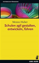 Menno Huber - Schulen agil gestalten, entwickeln, führen