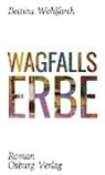 Bettina Wohlfarth - Wagfalls Erbe