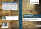 Peter Schmidt - William Carlos Williams: Three Essays