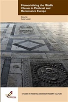Anne (EDT) Leader, Ann Leader, Anne Leader - Memorializing the Middle Classes in Medieval and Renaissance Europe