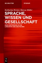 Katharin Bremer, Katharina Bremer, Marcus Müller - Sprache, Wissen und Gesellschaft
