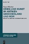 Tonio Hölscher - Krieg und Kunst im antiken Griechenland und Rom