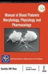 Gundu HR Rao - Manual of Blood Platelets: Morphology, Physiology and Pharmacology