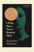 Jacqueline Harpman, Harpman Jacqueline - I Who Have Never Known Men