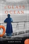 Karen White, White Karen, Beatriz Williams, Beatriz Willig Williams, Williams Beatriz, Lauren Willig... - The Glass Ocean