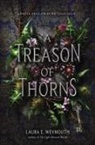 Laura E Weymouth, Laura E. Weymouth - A Treason of Thorns