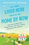 Chris Ingraham, Christopher Ingraham - If You Lived Here You'd Be Home By Now
