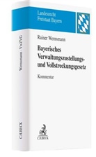 Rainer Wernsmann, Christian Anton Moser u a, Ansga Grochtmann, Tobia Loscher, T Loscher (Dr.) u a, Tobias Loscher u a... - Bayerisches Verwaltungszustellungs- und Vollstreckungsgesetz. VwZVG
