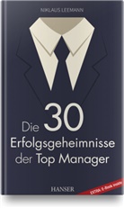 Niklaus Leemann - Die 30 Erfolgsgeheimnisse der Top Manager