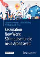 Dorothee Brommer, Sabin Hockling, Sabine Hockling, Annika Leopold - Faszination New Work: 50 Impulse für die neue Arbeitswelt, m. 1 Buch, m. 1 E-Book