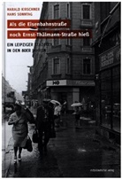 Haral Kirschner, Harald Kirschner, Han Sonntag, Hans Sonntag, Harald Kirschner - Als die Eisenbahnstraße noch Ernst-Thälmann-Straße hieß