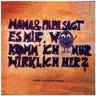 Judith Zacharias-Hellwig - Mama & Papa, sagt es mir, wo komm' ich nur wirklich her?