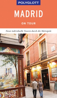Robert Möginger - POLYGLOTT on tour Reiseführer Madrid - Neun individuelle Touren durch die Metropole. Mit QR-Code zum Navi-E-Book