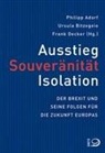 Philipp Adorf, Ursul Bitzegeio, Ursula Bitzegeio, Frank Decker - Ausstieg, Souveränität, Isloation