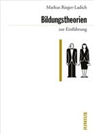 Markus Rieger-Ladich - Bildungstheorien zur Einführung