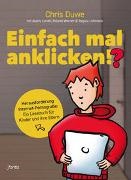 Chri Duwe, Chris Duwe, Duwe  Chris, Regula Lehmann, Alexi Lundh, … - Einfach mal anklicken!? Herausforderung Internet-Pornografie: Ein Lesebuch für Kinder und ihre Eltern