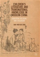 Shih-Wen Sue Chen - Children's Literature and Transnational Knowledge in Modern China