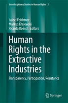 Isabel Feichtner, Marku Krajewski, Markus Krajewski, Ricarda Roesch - Human Rights in the Extractive Industries