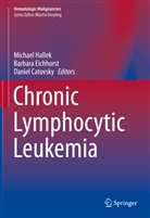 Daniel Catovsky, Barbar Eichhorst, Barbara Eichhorst, Michael Hallek - Chronic Lymphocytic Leukemia