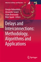 Islam Boussaada, Islam Boussaada et al, Alexandr Seuret, Alexandre Seuret, Rifat Sipahi, Giorgio Valmorbida - Delays and Interconnections: Methodology, Algorithms and Applications