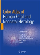 Chrystalle Katte Carreon, Eduard D Ruchelli, Eduardo D Ruchelli, Linda M. Ernst, Dale S. Huff, Chrystall Katte Carreon et al... - Color Atlas of Human Fetal and Neonatal Histology