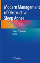 Sala O Salman, Salam O Salman, Salam Salman, Salam O. Salman - Modern Management of Obstructive Sleep Apnea